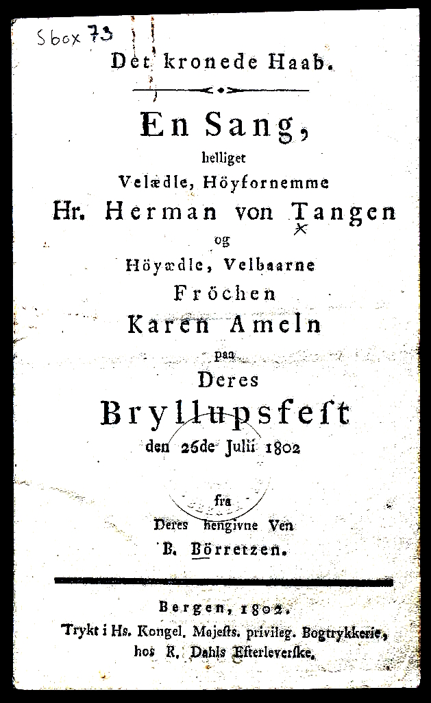 Det kronede haab : en sang helliget velædle, høyfornemme Hr. Herman von Tangen og høyædle, velbaarne Frøchen Karen Ameln paa deres bryllupsfest den 26de julii 1802